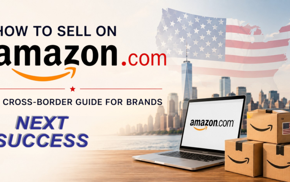 How to Sell on Amazon.com: A Cross-Border Guide for Brands – Next Succes